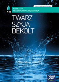Twarz, szyja i dekolt. Kosmetyka pielęgnacyjna i upiększająca